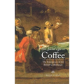 The Social Life of Coffee: The Emergence of the British Coffeehouse