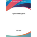 My Friend Bingham