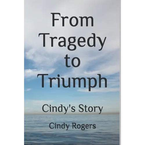 From Tragedy to Triumph: Cindy's Story
