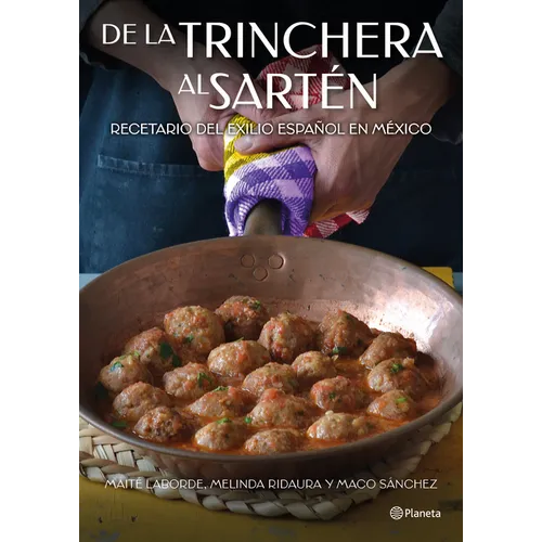 de la Trinchera Al Sartén: Recetario del Exilio Español En México / From the Trenches to the Pan