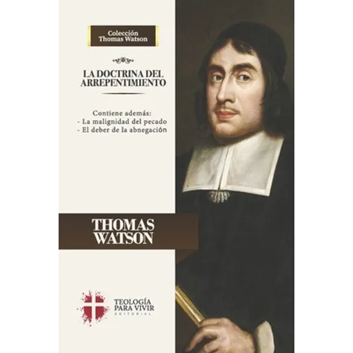 La Doctrina del Arrepentimiento: La malignidad del pecado y el deber de la abnegacion