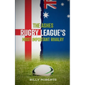 The Ashes - Rugby League's Most Important Rivalry