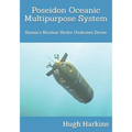 Poseidon Oceanic Multipurpose System: Russia's Nuclear Strike Undersea Drone