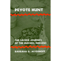 Peyote Hunt: The Sacred Journey of the Huichol Indians