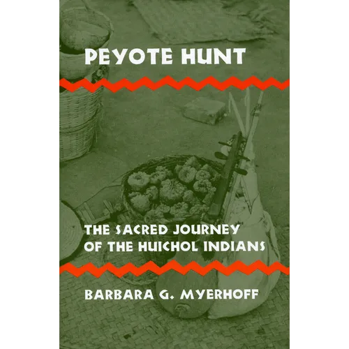 Peyote Hunt: The Sacred Journey of the Huichol Indians