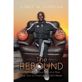 The REBOUND: A Reflective Journey of a Man That Got a Chance at Life's Reset