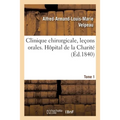 Clinique Chirurgicale, Leçons Orales. Hôpital de la Charité. Tome 1