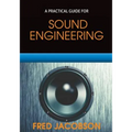 Sound Engineering: A Practical Guide