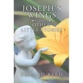 Joseph's Wings and Other Little Stories