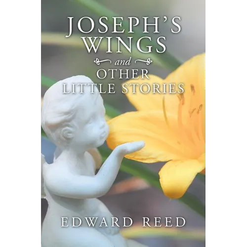 Joseph's Wings and Other Little Stories