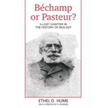Bechamp or Pasteur?: A Lost Chapter in the history of biology