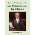 Die Metamorphose der Pflanzen