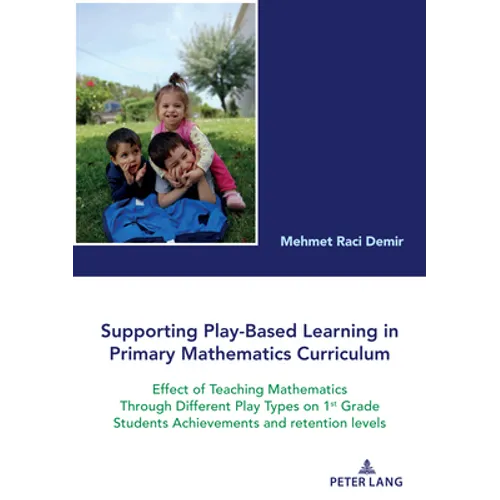 Supporting Play-Based Learning in Primary Mathematics Curriculum: Effect of Teaching Mathematics Through Different Play Types on 1st Grade Students Ac
