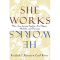She Works/He Works: How Two-Income Families Are Happy, Healthy, and Thriving