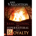 Basic Training for the Supernatural Ways of Royalty