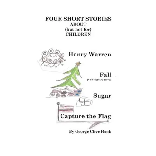 FOUR SHORT STORIES ABOUT(but not for)CHILDREN