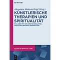 Künstlerische Therapien Und Spiritualität: Das Leben Mit Den Künsten Begleiten: Ansichten, Befunde, Perspektiven