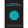 What in the World is Immunotherapy for Cancer?