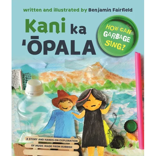 Kani Ka ʻŌpala: How Can Garbage Sing?