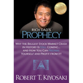 Rich Dad's Prophecy: Why the Biggest Stock Market Crash in History Is Still Coming...and How You Can Prepare Yourself and Profit from It!