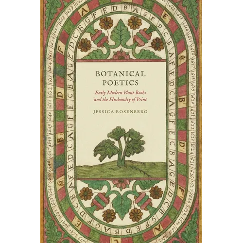 Botanical Poetics: Early Modern Plant Books and the Husbandry of Print