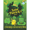 St. Patrick's Day Coloring & Activity Book: A Fun Activity & Cute Guessing Game Problem Solving Puzzle Maze Coloring Book for kids 2-8 years old