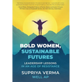 Bold Women, Sustainable Futures: Leadership Lessons in an Age of Resistance