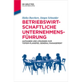 Betriebswirtschaftliche Unternehmensführung: Aufgaben Und Lösungen Zum Topsim-Planspiel General Management