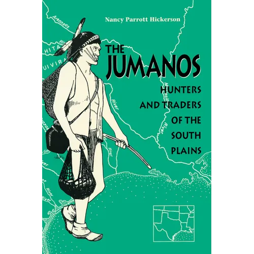 The Jumanos: Hunters and Traders of the South Plains - Paperback