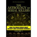 The Astrology of Serial Killers: What the Zodiac Reveals About History's Most Notorious Criminals