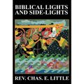 Biblical Lights and Side-Lights: Ten Thousand Illustrations, Third Edition