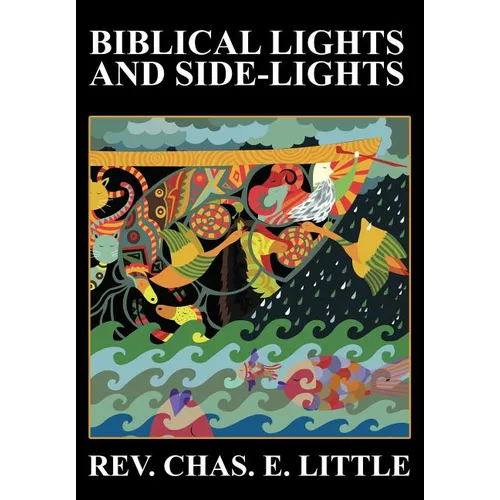 Biblical Lights and Side-Lights: Ten Thousand Illustrations, Third Edition