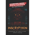 Inscryption Complete Guide: Tips, Tricks, Strategies- everything you need to know before playing