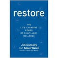 Restore: The Life-Changing Power of Right-Away Wellness