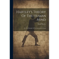 Hartley's Theory Of The Human Mind: On The Principle Of The Association Of Ideas