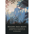 Religion, Race, Rights: Landmarks in the History of Modern Anglo-American Law