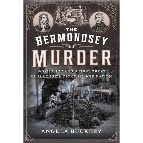 The Bermondsey Murder: Scotland Yard's First Great Challenge and Dickens' Inspiration