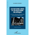 Les Nations Unies et les élections en Afrique: Le cas de l'élection présidentielle de 2010 en Côte d'Ivoire