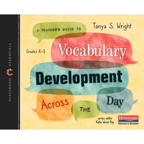 A Teacher's Guide to Vocabulary Development Across the Day: The Classroom Essentials Series