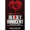 Deadly Innocent: He may not be guilty of murder, but his love proved deadly to more than one