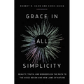 Grace in All Simplicity: Beauty, Truth, and Wonders on the Path to the Higgs Boson and New Laws of Nature