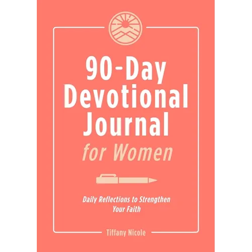 90-Day Devotional Journal for Women: Daily Reflections to Strengthen Your Faith