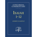 Isaiah 1-12 - Concordia Commentary