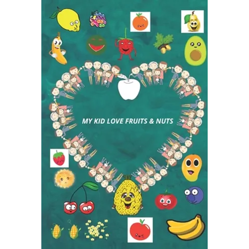 My Kid Love Fruits & Nuts.: Learn the types of fruits and nuts in a funny way for children.
