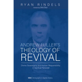 Andrew Fuller's Theology of Revival: Divine Sovereignty and Human Responsibility in Spiritual Renewal
