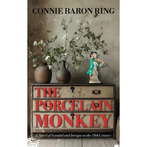 The Porcelain Monkey: A Novel of Scandal and Intrigue in the 19th Century