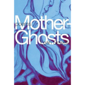 Mother-Ghosts