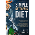 Keto Diet - The Simple Ketogenic Diet: The Essential Fat Burning Formula for Any Body: Ketogenic Cleanse, Ketosis, Low Carb Diet, Keto Meal Plan, Keto