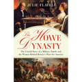 The Howe Dynasty: The Untold Story of a Military Family and the Women Behind Britain's Wars for America