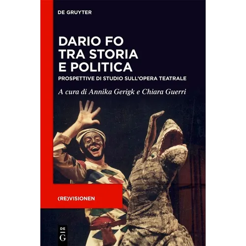 Dario Fo Tra Storia E Politica: Prospettive Di Studio Sull'opera Teatrale
